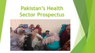Pakistan’s Health
Sector Prospectus
 