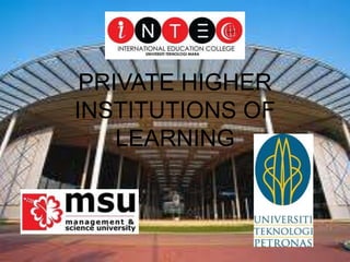 PRIVATE HIGHER
INSTITUTIONS OF
LEARNING

 