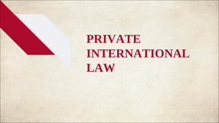 PRIVATE
INTERNATIONAL
LAW
 
