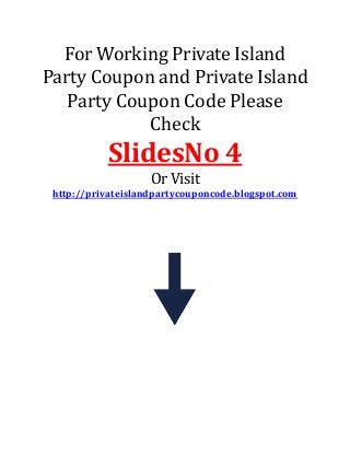 For Working Private Island
Party Coupon and Private Island
Party Coupon Code Please
Check

SlidesNo 4
Or Visit
http://privateislandpartycouponcode.blogspot.com

 