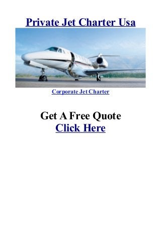 Private Jet Charter Usa
Corporate Jet Charter
Get A Free Quote
Click Here
 