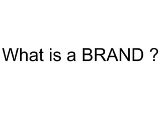 What is a BRAND ?

 