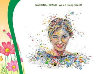 NATIONAL BRAND– we all recognize it!
 