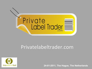 Privatelabeltrader.com 24-01-2011, The Hague, The Netherlands 