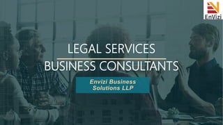LEGAL SERVICES
BUSINESS CONSULTANTS
Envizi Business
Solutions LLP
 