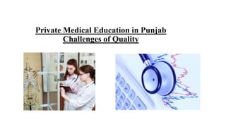 Private Medical Education in Punjab
Challenges of Quality
 