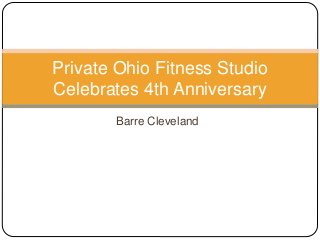 Barre Cleveland
Private Ohio Fitness Studio
Celebrates 4th Anniversary
 
