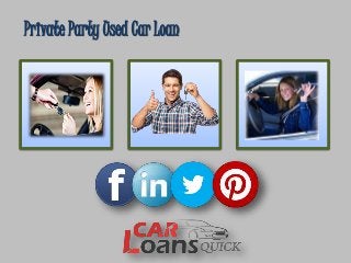 Private Party Used Car Loan
 