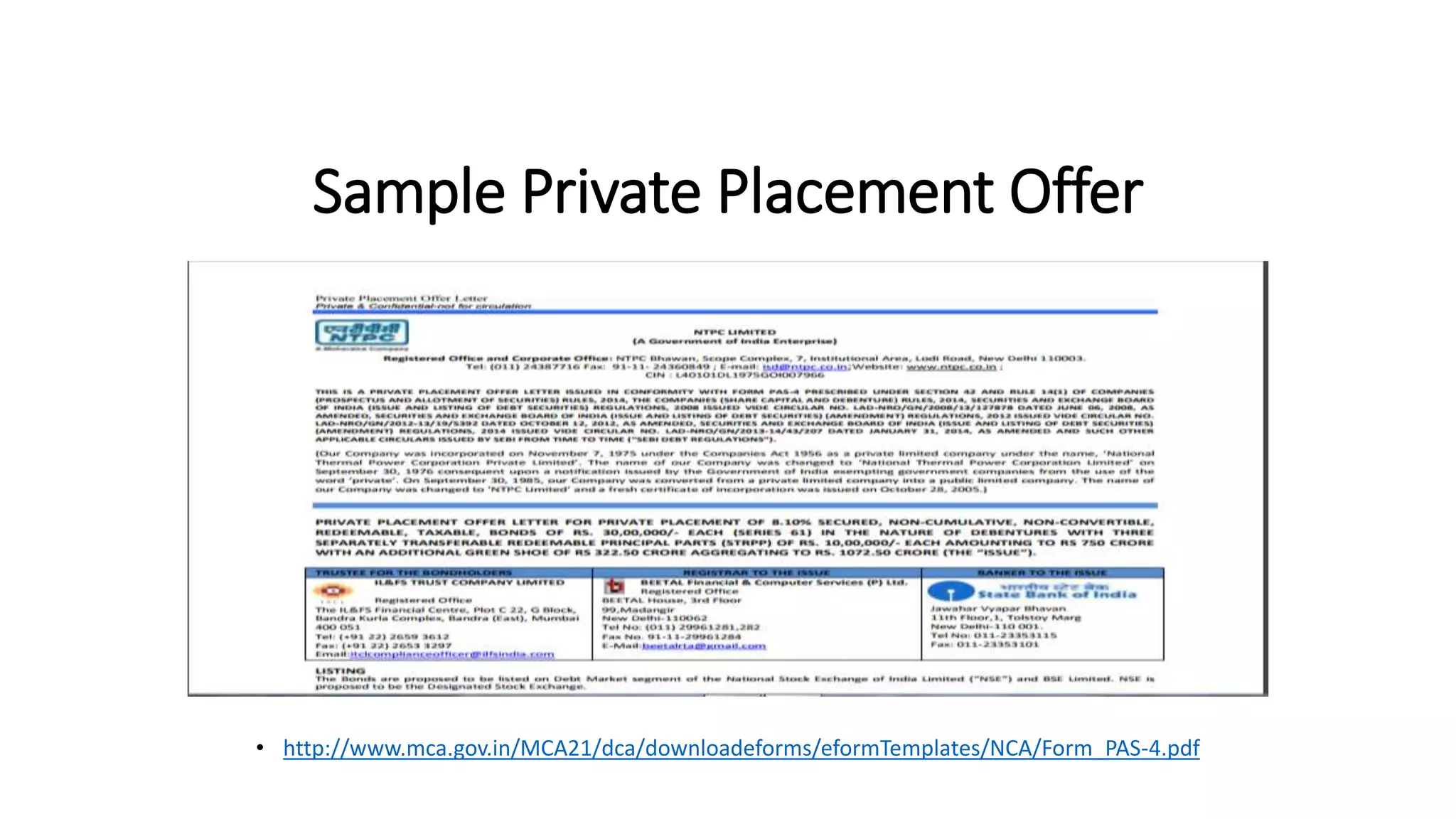 Sample Private Placement Offer
• http://www.mca.gov.in/MCA21/dca/downloadeforms/eformTemplates/NCA/Form_PAS-4.pdf
 