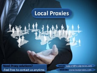 Need Proxy solutions?
-Feel free to contact us anytime.
Local Proxies
Website: www.localproxies.com
Gmail: support@localproxies.com
 