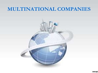 MULTINATIONAL COMPANIES
 