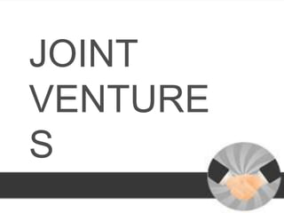 JOINT
VENTURE
S
 