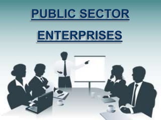 PUBLIC SECTOR
ENTERPRISES
 