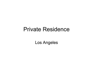 Private Residence Los Angeles 