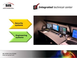 Integrated technical center




Security
systems




Engineering
systems




                                       22
 