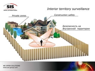 Interior territory surveillance

Private zones        Construction safety




                            Безопасность на
                            Внутренней территории




                                                9
 
