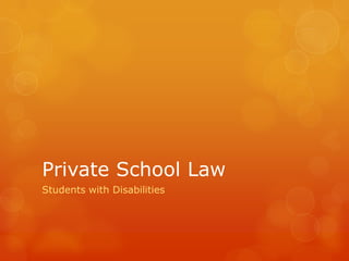 Private School Law
Students with Disabilities
 
