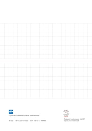 Organización Internacional de Normalización
© ISO – Febrero 2010/1 500 – ISBN 978-92-67-30518-5
Traducciòn realizada por COPANT
bajo su responsabilidad.
 