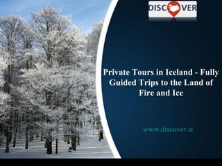 Private Tours in Iceland - Fully
Guided Trips to the Land of
Fire and Ice
www.discover.is
 