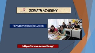 SCIMATH ACADEMY
PRIVATE TUTORS SINGAPORE
https://www.scimath.sg/
 