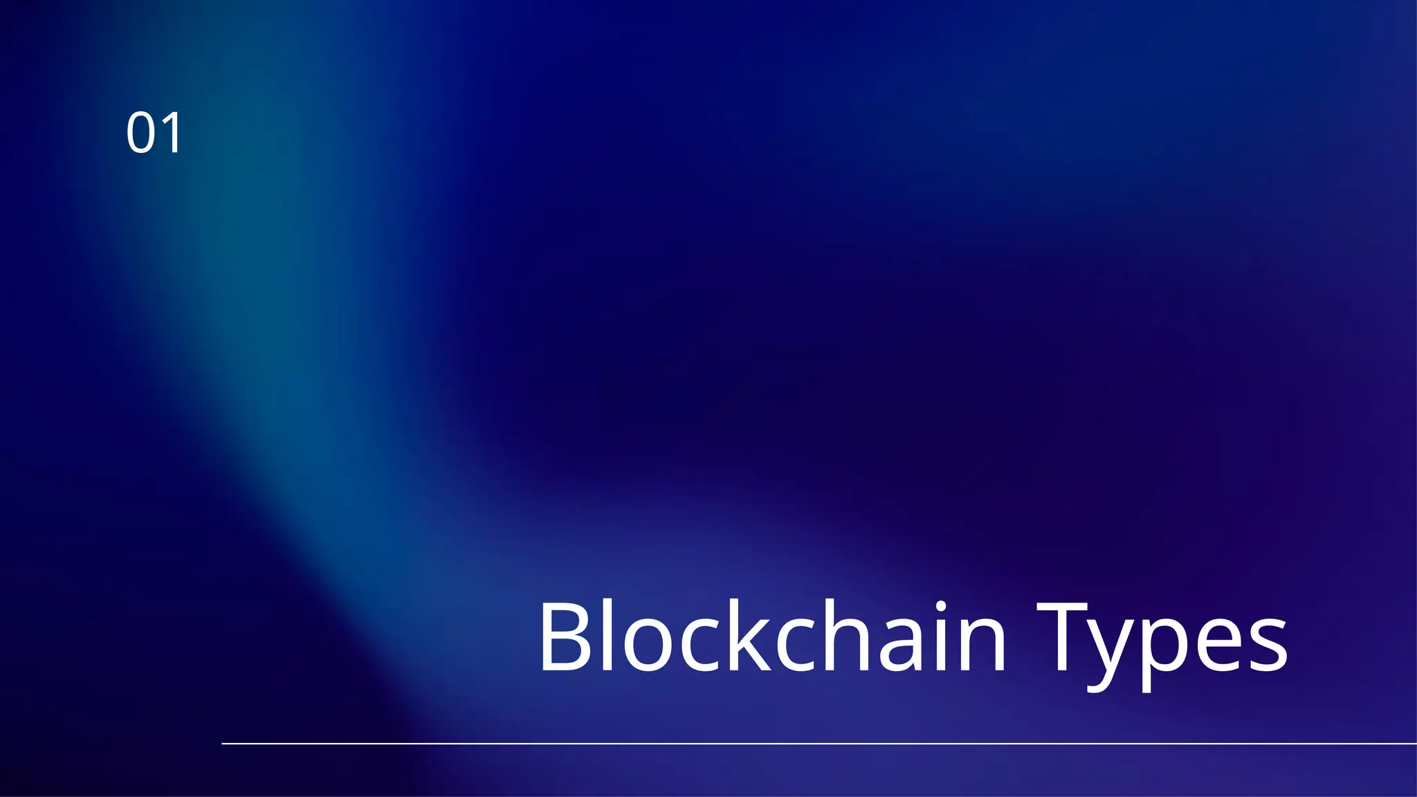 Blockchain Types
01
 