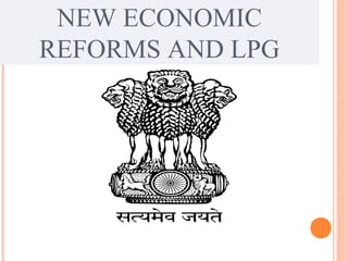 NEW ECONOMIC
REFORMS AND LPG
 
