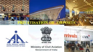 PRIVATISATION OF AIRPORTS
 