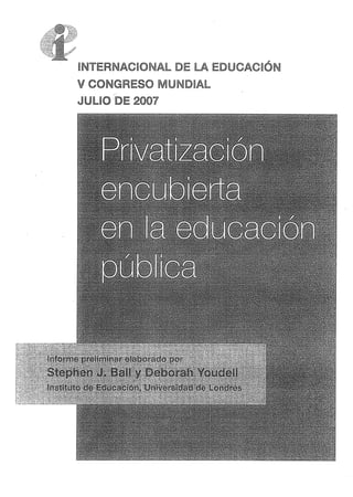 Privatización encubierta en la educ publica internacional de la educ v congreso mundial