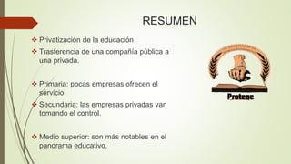 Privatizacion de la educacion en mexico | PPTX