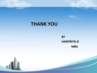 THANK YOU
BY
HARIPRIYA.D
MBA
 