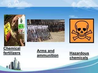 Chemical
              Arms and
fertilizers                Hazardous
              ammunition
                           chemicals
 