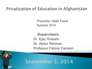 Presenter: Malik Faisal 
Summer 2014 
Supervisors 
Dr. Ejaz Hussain 
Dr. Abdur Rehman 
Professor Fatima Yameen 
 