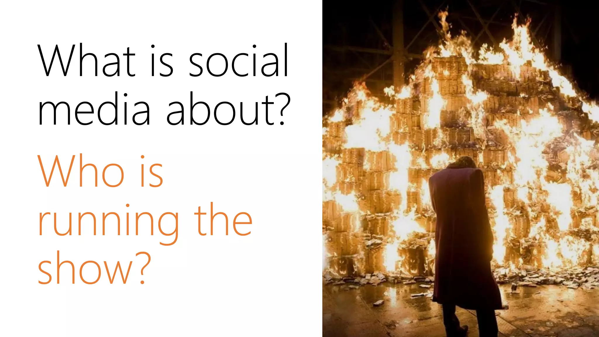 What is social
media about?
Who is
running the
show?
 