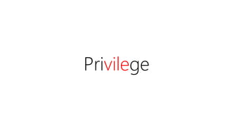 Privilege
 
