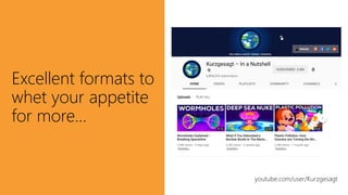 Excellent formats to
whet your appetite
for more…
youtube.com/user/Kurzgesagt
 