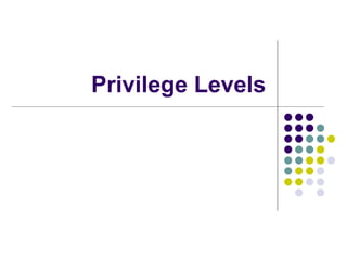 Privilege Levels 
