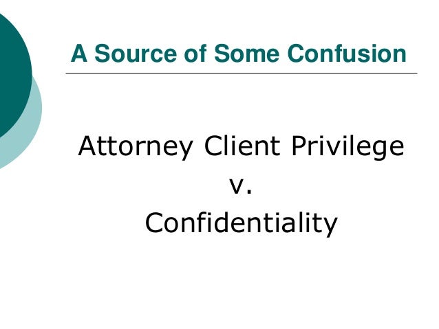 Attorney-Client Privilege and Related Topics Attorney-Client Privilege and Related Topics