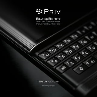 Specifications
blackberry.com/priv
 