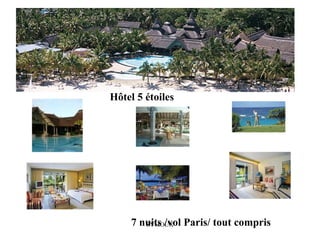 Hôtel 5 étoiles




    7 nuits /vol Paris/ tout compris
       SYMOUX
 