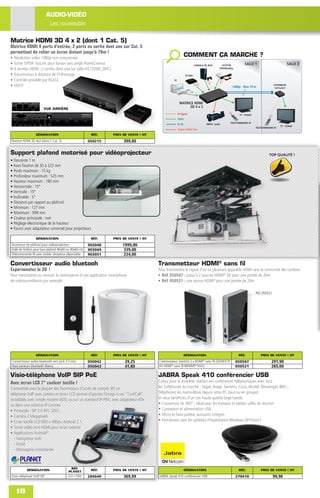 AUDIO-VIDÉO
                            Les nouveautés

Matrice HDMI 3D 4 x 2 (dont 1 Cat. 5)
Matrice HDMI 4 ports d'entrée, 2 ports en sortie dont une sur Cat. 5
permettant de relier un écran distant jusqu'à 70m !
•   Résolution vidéo 1080p non compressée
                                                                                                              COMMENT ÇA MARCHE ?
•   Sortie S/PDIF TosLink pour liaison vers ampli HomeCinema                                                           CONSOLE DE JEUX       LECTEUR                                                                             SALLE 1                                                                                       SALLE 2
•   4 entrées HDMI , 2 sorties dont une sur 2xRJ-45 (TDMS, DDC)                                                                            DVD/BlueRay

•   Transmission à distance de l'infrarouge                                                                   TV BOX
•   Contrôle possible par RS232                                                                  PC

•   HDCP                                                                                                                                             1080p - Max 70 m
                                                                                                                                                                                                                                                                                                                 EXTENDEUR
                                                                                                                                                                                                                                                                                                                  CAT.5e/6/7




                                                                                                       MATRICE HDMI
                                                                                                            3D 4 x 2
                       VUE ARRIÈRE
                                                                                                      IR Signal                                      SHIFT


                                                                                                                                                                                                                             TV - ÉCRAN
                                                                                                                                                                              AUTO
                                                                                                                                                                               TEST
                                                                                                                                                                      Space
                                                                                                                                                             Escape




                                                                                                      HDMI
                                                                                                                                                                                  ENTER


                                                                                                                                                                                                                                                                                                        TFIHS
                                                                                                                                                                                                                        UP
                                                                                                                                                                                                                    SET
                                                                                                                                                                                                                      HELP
                                                                                                                                                                                                             WIRE
                                                                                                                                                                                                              MAP
                                                                                                                                                                                                   ANALYZE
                                                                                                                                                                                                      TALK
                                                                                                                                                                                          TDR
                                                                                                                                                                                          LENGTH




                                                                                                                                                                                                                                                                                OTUA
                                                                                                                                                                                                                                                                                TSET   ecapS
                                                                                                                                                                                                                                                                                               epacsE




                                                                                                                                                   TÉLÉCOMMANDE IR
                                                                                                                                                                                                                                                                               RETNE




                                                                                                      RJ-45                     AMPLI- audio                                                                                                     PU TES
                                                                                                                                                                                                                                                 PLEH      ERIW
                                                                                                                                                                                                                                                          PAM     EZYLANA
                                                                                                                                                                                                                                                                   KLAT       RDT
                                                                                                                                                                                                                                                                            HTGNEL




                                                                                                                                                                                                                                                                                                                      TV - ÉCRAN
                                                                                                                                                                                                                                          TÉLÉCOMMANDE IR
                                                                                                      Toslink S/PDIF Out

                 DÉSIGNATION                            RÉF.      PRIX DE VENTE € HT
Matrice HDMI 3D 4x2 (dont 1 Cat. 5)                    050215          399,00

Support plafond motorisé pour vidéoprojecteur                                                                                                                                                                                                                                                           TOP QUALITÉ !
• Descente 1 m
• Axes ﬁxation de 30 à 323 mm
• Poids maximum : 15 kg
• Profondeur maximum : 525 mm
• Hauteur maximum : 180 mm
• Horizontale : 15°
• Verticale : 15°
• Inclinable : 5°
• Distance par rapport au plafond
• Minimum : 127 mm
• Maximum : 998 mm
• Couleur principale : noir
• Réglage électronique de la hauteur
• Fourni avec adaptateur universel pour projecteurs

                 DÉSIGNATION                            RÉF.      PRIX DE VENTE € HT
Ascenceur de plafond pour vidéoprojecteur              903048          1999,00
Dalle de ﬁnition pour faux plafond 40x60 ou 90x60 cm   903049           339,00
Télécommande IR avec boîtier récepteur déportable      903051           224,00

Convertisseur audio bluetooh                                                           Transmetteur HDMI® sans fil
Expérimentez la 3D !                                                                   Pour transmettre le signal d'un ou plusieurs appareils HDMI sans la contrainte des cordons
Pour transmettre ou recevoir la sonorisation d'une application smartphone              • Réf. 050507 : jusqu'à 2 sources HDMI® 3D pour une portée de 30m
de vidéosurveillance par exemple                                                       • Réf. 050521 : une source HDMI® pour une portée de 20m

                                                                                                                                                                                                                                          Réf. 050521




                 DÉSIGNATION                            RÉF.      PRIX DE VENTE € HT                          DÉSIGNATION                                                                                                    RÉF.            PRIX DE VENTE € HT
Convertisseur audio bluetooth vers jack 3.5 mm         050042           29,25          Commutateur (switch) 2 x HDMI® sans ﬁl (3D/HDCP)                                           050507                                                                                                                        291,90
Haut-parleurs bluetooth blancs                         050043           41,80          Kit HDMI® sans ﬁl WHDMI® 5GHz                                                              050521                                                                                                                        285,00

Visio-téléphone VoIP SIP PoE                                                           JABRA Speak 410 conférencier USB
Avec écran LCD 7" couleur tactile !                                                    Conçu pour la mobilité, réalisez vos conférences téléphoniques avec tous
Compatible avec la plupart des fournisseurs d'accès de compte SIP, ce                  les Softphones du marché : Skype, Avaya, Siemens, Cisco, Alcatel, Messenger, IBM...
téléphone VoIP avec caméra et écran LCD permet d'ajouter l'image à vos "ConfCall".     Téléphonez les mains-libres depuis votre PC (seul ou en groupe)
Installable avec simple modem ADSL ou sur un standard IP-PBX, avec adaptateur ATA      et vous bénéﬁciez d'un son haute qualité large bande.
ou dans une solution IP Centrex                                                        • Couverture de 360° : idéal pour les bureaux et petites salles de réunion
• Protocole : SIP 2.0 RFC 3261,                                                        • Connexion et alimentation USB
• Caméra 2 Megapixels                                                                  • Micro et haut-parleur puissants intégrés
• Ecran tactile LCD 800 x 480px, Android 2.1                                           • Fonctionne avec les sytèmes d'exploitation Windows XP/Vista/7
• Sortie vidéo mini HDMI pour écran externe
• Applications Androïd®
   - Navigateur web
   - Email
   - Messagerie instantanée



           DÉSIGNATION                    RÉF.          RÉF.      PRIX DE VENTE € HT                          DÉSIGNATION                                                                                                    RÉF.            PRIX DE VENTE € HT
                                         PLANET
Visio-téléphone VoIP SIP                 ICF-1700      284640          369,99          JABRA Speak 410 conférencier USB                                                               270410                                                                                                                    99,90


     18
 