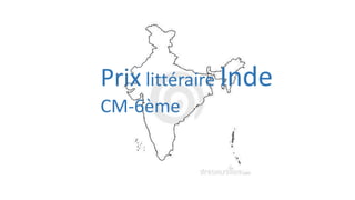 Prix littéraire Inde
CM-6ème
 