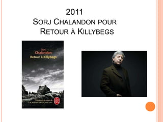 2011
SORJ CHALANDON POUR
 RETOUR À KILLYBEGS
 