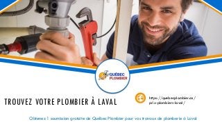 TROUVEZ VOTRE PLOMBIER À LAVAL
Obtenez 1 soumission gratuite de Québec Plombier pour vos travaux de plomberie à Laval
https://quebecplombier.ca/
prix-plombiers-laval/
 
