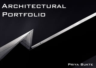 Priya Bukte
Architectural
Portfolio
 