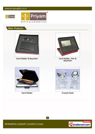 Other Products:




        Card Holder & Keychain        Card Holder, Pen &
                                           Keychain




             Card Holder                 Crystal Clock




                                 21
 