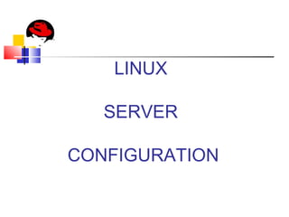 LINUX
SERVER
CONFIGURATION
 