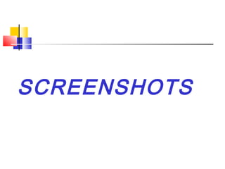 SCREENSHOTS
 