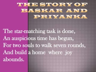 The star-matching task is done,
An auspicious time has begun,
For two souls to walk seven rounds,
And build a home where joy
abounds.
 