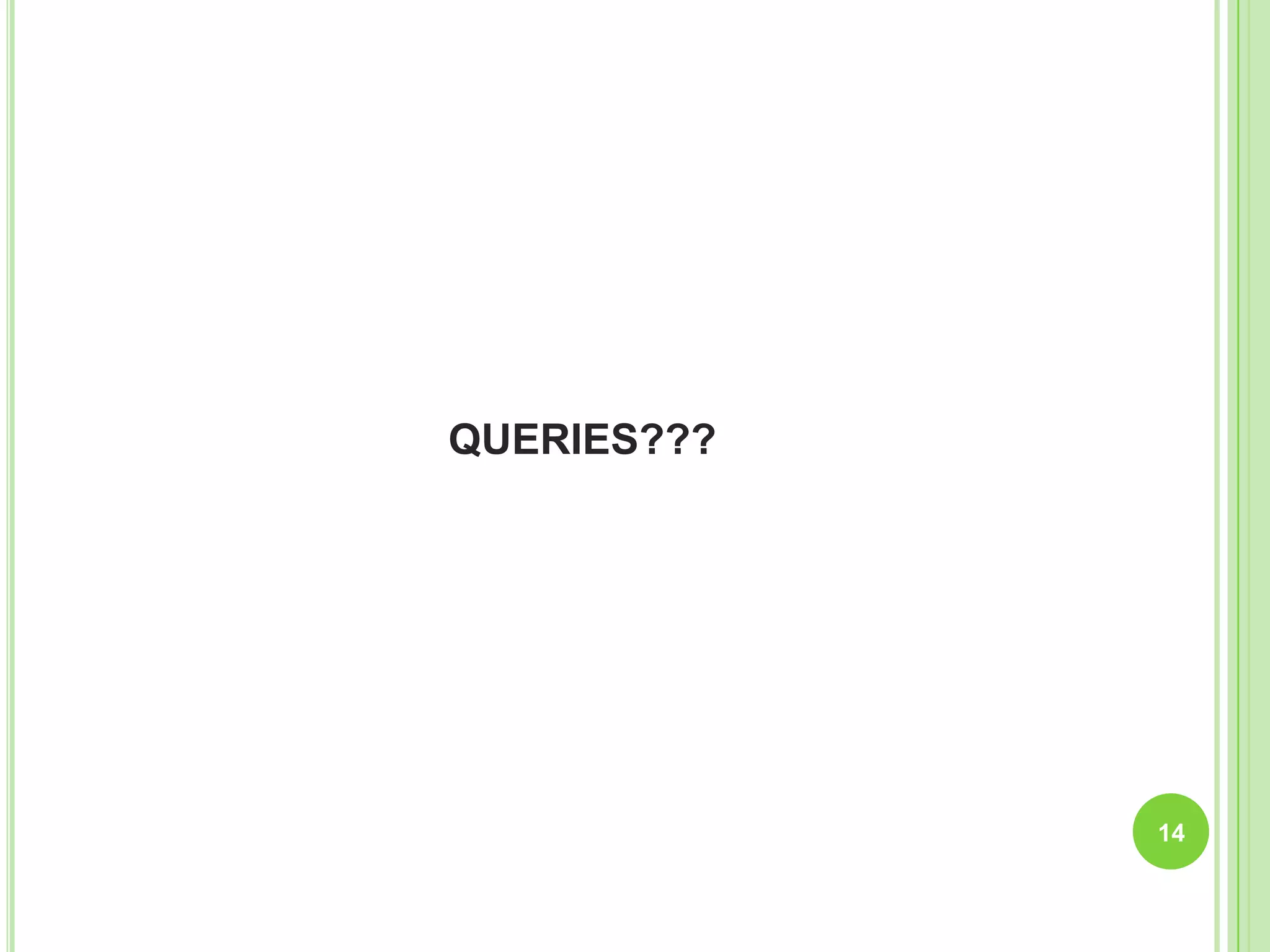 QUERIES???
14
 