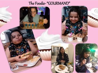 The Foodie- GOURMAND
 